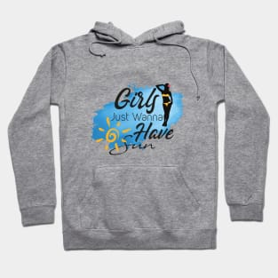 Girls just wanna have sun Hoodie